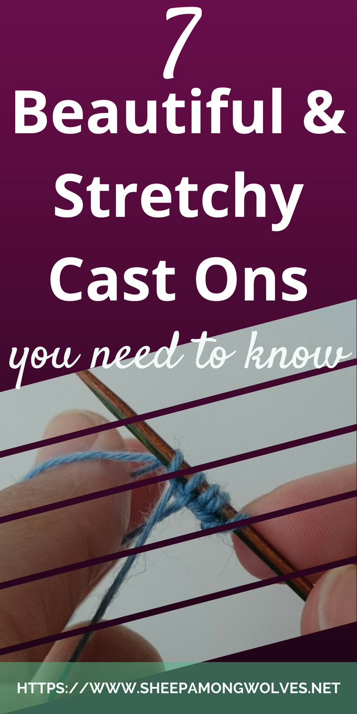 Your cast on edges are too snug for your projects? Do you just want to learn something new? Here are 7 beautiful & stretchy cast ons for you to try out!
