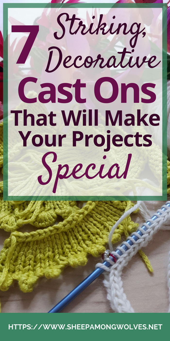 Are you ready to take your knitting to the next level? Want to liven up that plain cast on edge? Read on for 7 striking, decorative cast ons!