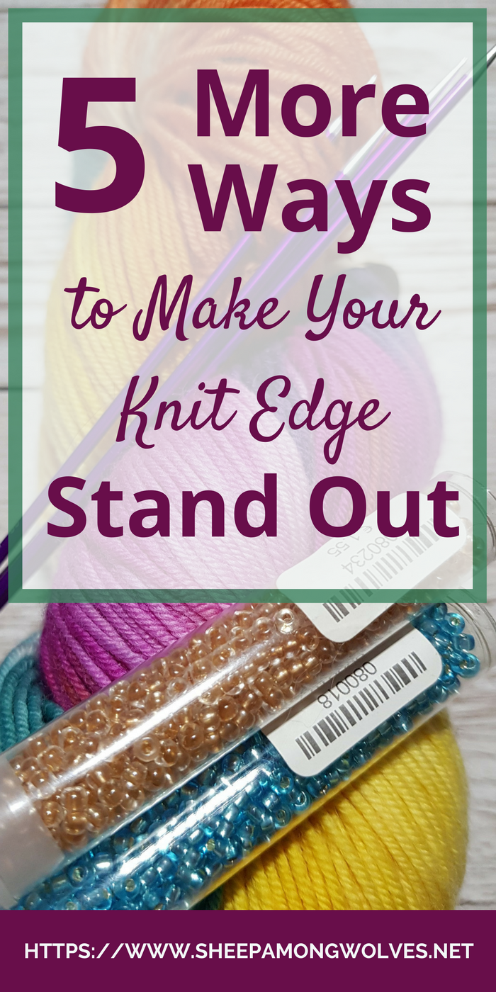 How else can you make your knit edges stand out? How can you decorate your knitting? Click here for 5 great tips to make your edges shine!