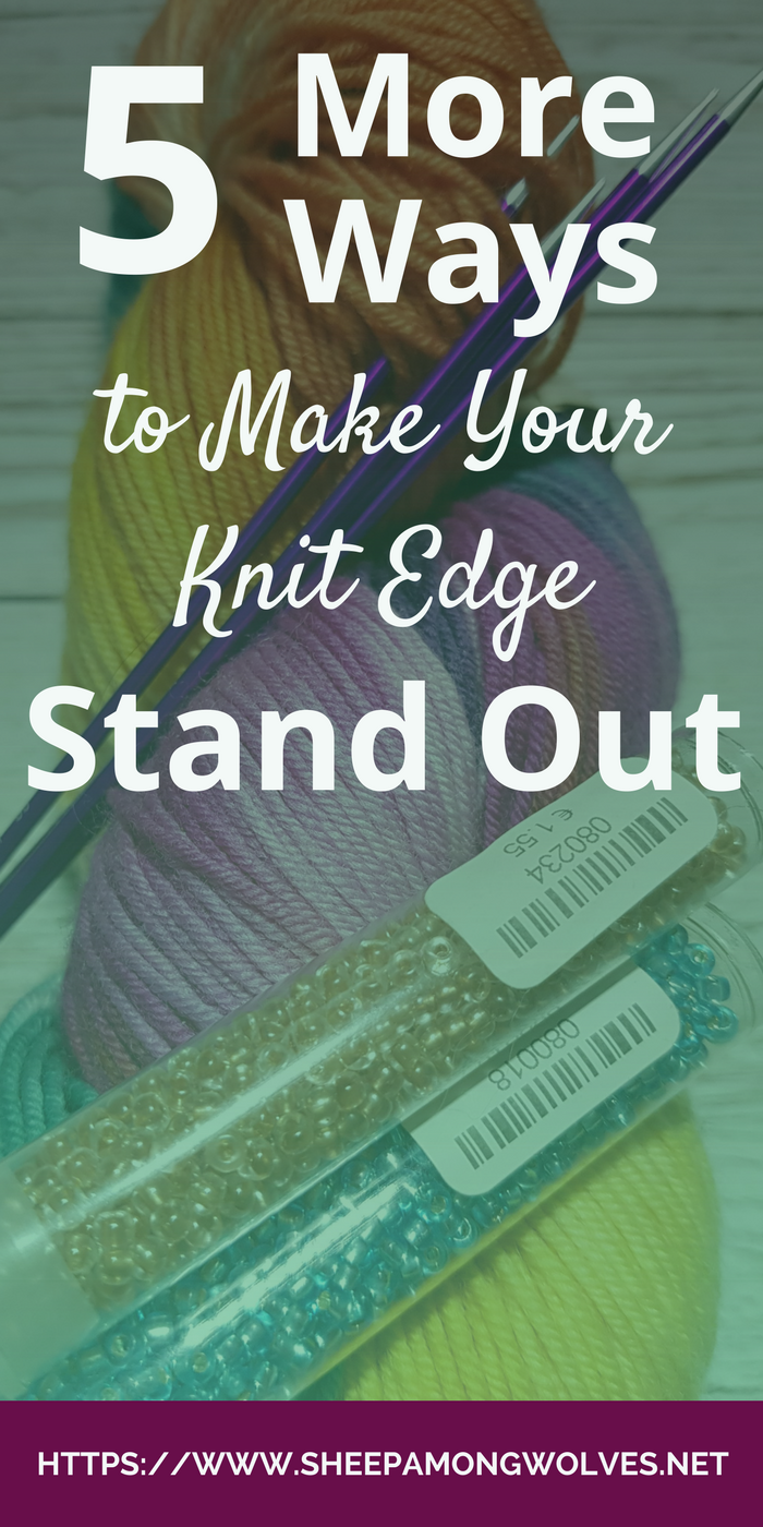 How else can you make your knit edges stand out? How can you decorate your knitting? Click here for 5 great tips to make your edges shine!