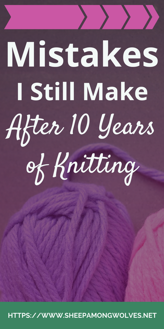 We all know them. Knitting mistakes or faux pas. Here are 7 I used to do and 6 I just can't seem to quit making. Read on and learn from my mistakes!