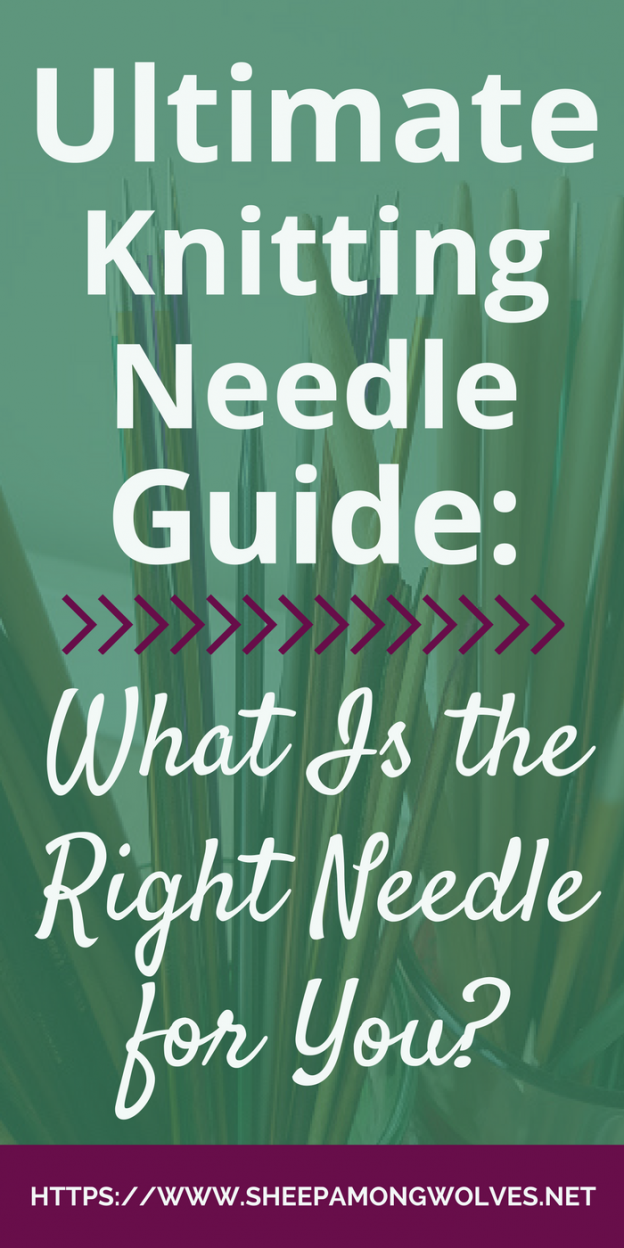 Ultimate Knitting Needle Guide What Is the Right Needle for You