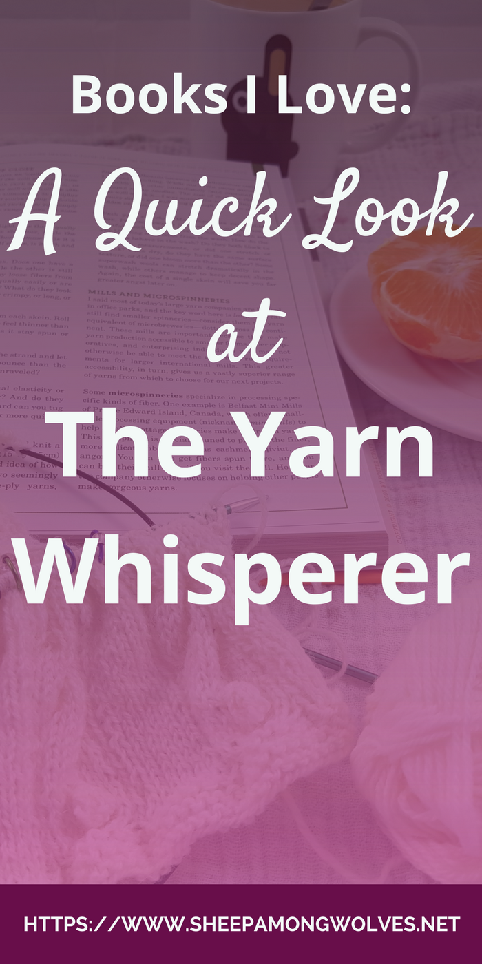 Looking for a good book to read? Want it to be knitting related but not instructional? I've got you covered. This week on the blog I review The Yarn Whisperer by Clara Parkes. Click here and find out more about it!